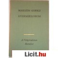 Eladó Maxim Gorkij: GYERMEKKOROM - INASÉVEK - AZ ÉN EGYETEMEIM I-II