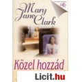 Eladó Mary Jane Clark: Közel hozzád